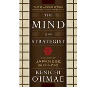 Kenichi Ohmae The Mind Of The Strategist: The Art of Japanese Busine (Tascabile)