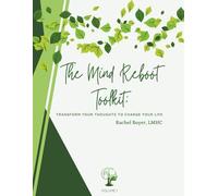 The Mind Reboot Toolkit: Transform Your Thoughts to Change Your Life