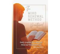 The Mind Renewal Method Devotional: Daily Scripture for a Renewed Mind and Transformed Life