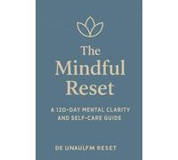 The Mind Reset: A 120-Day Cognitive Clarity Journal