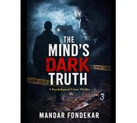The Mind’s Dark Truth: A Psychological Thriller You Can’t Forget