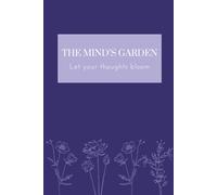 The Mind’s Garden: A Journal for everyday writing