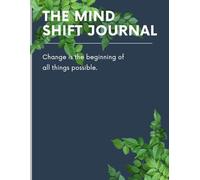 The Mind Shift Journal: Daily Prompts for Personal Growth, Mindset Transformation, and Positive Change