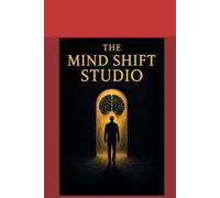 The Mind Shift Studio: Unlocking the Limitless Power of Your Subconscious Mind