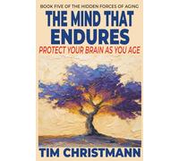 The Mind That Endures: Protect Your Brain As You Age