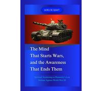 The Mind That Starts Wars, and the Awareness That Ends Them: Spiritual Awakening as Humanity’s Last Defense Against World War III