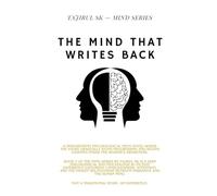 THE MIND THAT WRITES BACK: psychological thriller philosophical fiction meta narrative book existential novel deep psychology book mind awareness fiction cognitive fiction experimental literature