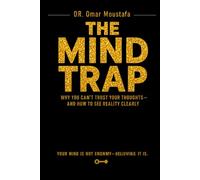The Mind Trap: Why You Can’t Trust Your Thoughts-and How to See Reality Clearly