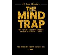 The Mind Trap: Why You Can’t Trust Your Thoughts-and How to See Reality Clearly: 4