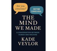 The Mind We Made: A Conversation Between Human and Machine