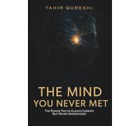 The Mind You Never Met: Discover The Power You’ve Always Carried But Never Understood.