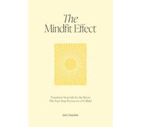 The Mindfit Effect: Transform Your Life for the Better. The Four Step Process to a Fit Mind.