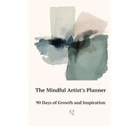 The Mindful Artist's Planner: 90 Days of Growth and Inspiration