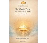 The Mindful Body, the Awakened Mind: Cultivating Presence, Energy, and Discernment for Personal Transformation