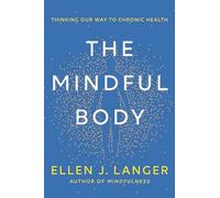 Ellen J. Langer The Mindful Body (Copertina rigida)