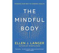 The Mindful Body: Thinking Our Way to Chronic Health