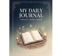 The Mindful Daily Journal: Simple Prompts to Clear Your Mind, Reflect on Your Day, and Grow with Intention