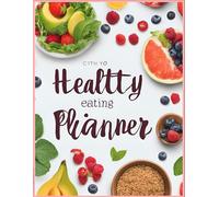 The Mindful Eating Planner: Track, Reflect, and Transform Your Eating Habits
