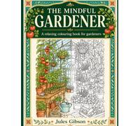 The Mindful Gardener: A relaxing colouring book for gardeners