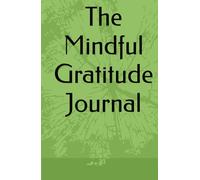 The Mindful Gratitude Journal: 90 Days of Reflection, Mindfulness, and Daily Joy