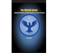 The Mindful Hustle: Balancing Ambition and Mental Health in the Age of Burnout