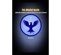 The Mindful Hustle: Balancing Ambition and Mental Health in the Age of Burnout
