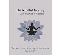 The Mindful Journey: A Daily Practice in Presence