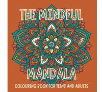 The Mindful Mandala Colouring Book for Teens and Adults: Simple and Intricate Mandala Patterns | 8.5x8.5 inches | 100 Relaxing Designs... Perfect for Stress Relief, Mindfulness, and Scrapbooking