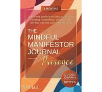 The Mindful Manifestor Journal | Presence: A quarterly guided journaling experience blending mindfulness, gratitude, and self-love into one calm morning ritual
