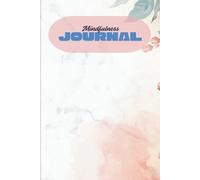 The Mindful Moment Journal: Daily Prompts for Gratitude, Calm, and Self-Reflection