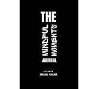 The Mindful Moment Planner: 180 Days of Journaling