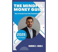 THE MINDFUL MONEY GUIDE: How to break free from financial stress