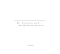 The Mindful Money Reset: A Monthly Budget Planner for Mindful Spending and Saving