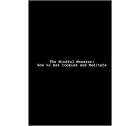 The Mindful Monster: How to Eat Cookies and Meditate