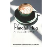 The Mindful Mug: 365 Days of Coffee and Reflection