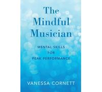 Vanessa Cornett The Mindful Musician (Tascabile)