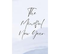 The Mindful New Year: A Guided Journal for Reflection, Renewal & Growth