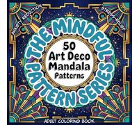 The Mindful Pattern Adult Coloring Book: 50 Art Deco Mandalas for Stress Relief, Anxiety Reduction, and Focus Support for Architects