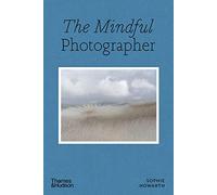 Sophie Howarth The Mindful Photographer (Tascabile) Mindful
