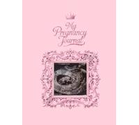 The Mindful Pregnancy Journal: A Guided Keepsake to Document Your Journey from Bump to Baby