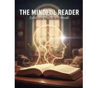 The Mindful Reader: Cultivating Focus And Recall