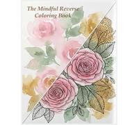 The Mindful Reverse Coloring Book: 50 Watercolor Abstractions for Creative Stress Relief - You Draw the Lines, We Provide the Color