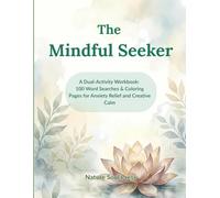 The Mindful Seeker: A Dual-Activity Workbook: 100 Word Searches & Coloring Pages for Anxiety Relief and Creative Calm