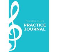 The Mindful Singer's Practice Journal