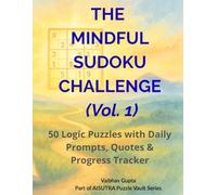 The Mindful Sudoku Challenge: 50 Logic Puzzles with Daily Prompts, Quotes & Progress Tracker (Vol. 1)