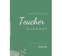 The Mindful Teacher Planner 2025/26: A Year Of Balance, Clarity & Classroom Success (Forest Green Edition)