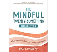The Mindful Twenty-Something: Life Skills to Handle Stress…and Everything Else