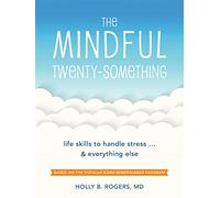 The Mindful Twenty-Something: life skills to handle stress...& everything else