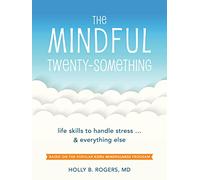 The Mindful Twenty-Something: life skills to handle stress...& everything else