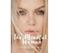 The Mindful Woman: A guide to self-love